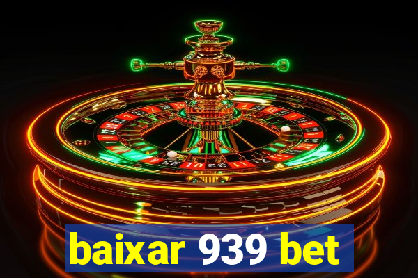 baixar 939 bet